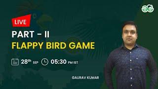 Flappy Bird Game Part-2 | Gaurav Kumar Jain | GeeksforGeeks School