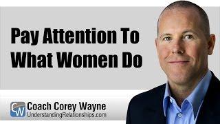 Pay Attention To What Women Do
