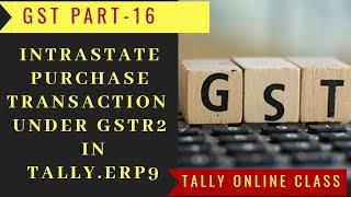 GST: Intrastate Purchase Transaction under GST in Tally.erp9/GSTR-2/GST accounting