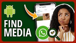 [2023] How To Find WhatsApp Media On iPhone And Android