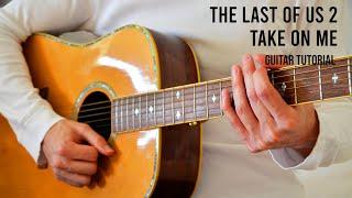 The Last of Us 2 - Ellie "Take on Me" EASY Guitar Tutorial With Chords / Tabs