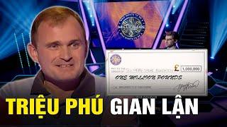 Gã Này Đã Gian Lận Chương Trình "AI LÀ TRIỆU PHÚ" Để Kiếm 1 Triệu Bảng Như Thế Nào?