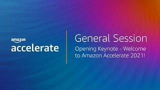 Opening Keynote - Welcome to Amazon Accelerate 2021!