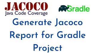 Code Coverage Report using JaCoCo Gradle plugin | Jacoco for Gradle Project | Access Jacoco Report