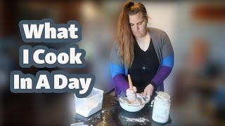 What I Cook in a Day as a Stay At Home Mom | From Scratch Cooking