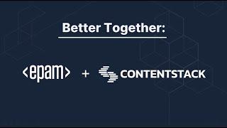 Better Together: Contentstack + EPAM Systems