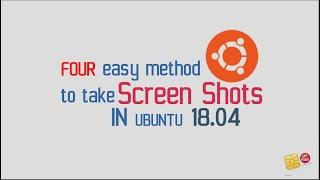 SCREEN SHOT - FOUR EASY METHOD TO TAKE  ON UBUNTU18.04