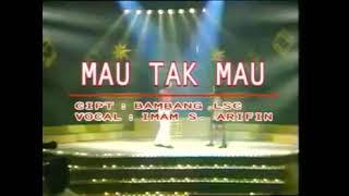 MAU TAK MAU by Imam S Arifin. Official Music Video.