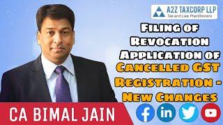 Filing of Revocation Application of Cancelled GST Registration - New Changes || CA Bimal Jain