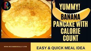 How To Make Yummy Banana Pancake With Calorie Count:Quick and easy meal idea.