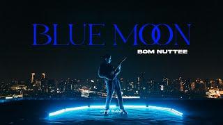 Blue Moon - Bom Nuttee (Official Video)