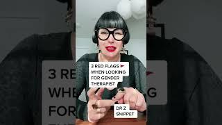 3 Red flags when looking for gender therapist.