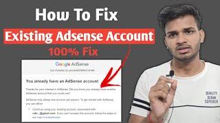 How to Fix You already have an Existing Adsense Account |You already have an AdSense account in 2023
