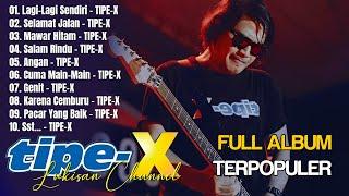 Tipe X Full Album 2024 | Lagu Indonesia Terbaik & Terpopuler Sepanjang Masa | Lagi-Lagi Sendiri