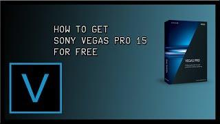 HOW TO GET SONY VEGAS PRO 15 FOR FREE! STILL WORKING!