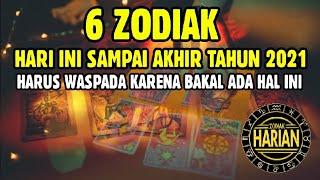 6 ZODIAK HARI INI SAMPAI AKHIR BULAN DESEMBER 2021 HARUS WASPADA