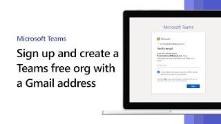 Sign up and create a Microsoft Teams free org with a Gmail address