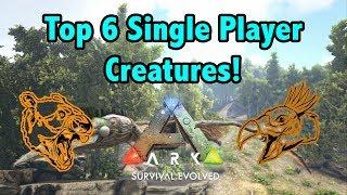 Top 6 Creatures Best For Single Player In Ark Survival Evolved!