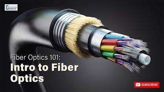 Fiber Optics 101: Introduction to Fiber Optics