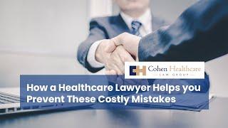 How a Healthcare Lawyer Helps you Prevent These Costly Mistakes