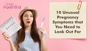 10 Unusual Pregnancy Signs & Symptoms