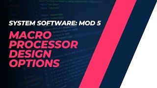 Macro Processor Design Options | CST305 | SS MODULE 5 | KTU | Anna Thomas | SJCET