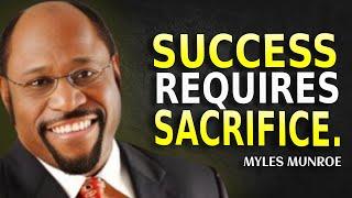 SUCCESS REQUIRES SACRIFICE - Myles Munroe Motivation