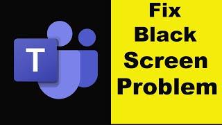 How to Fix Microsoft Teams App Black Screen Error Problem in Android & Ios | 100% Solution