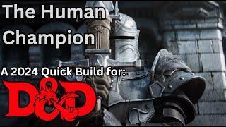 The Human Champion; a 2024 Fighter Build for Dungeons and Dragons!