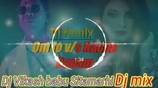 om fo vs kacha badam DJ remix Dj Vikash Babu Sitamarhi and DJ Vinod music Gorakhpur Om fo mix