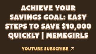 Achieve Your Savings Goal: Easy Steps to Save $10,000 Quickly | MemeGirls | Memefi New Video Code