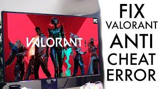 How To FIX Valorant Anti Cheat Error