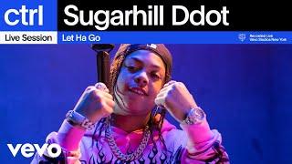 Sugarhill Ddot - Let Ha Go (Live Session) | Vevo ctrl