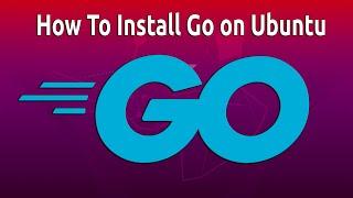 How To Install Go on Ubuntu