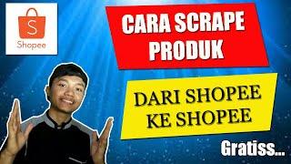 CARA SCRAPE PRODUK DARI SHOPEE KE SHOPEE GRATIS