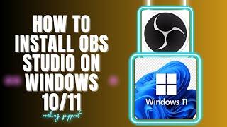 How to Easily Install OBS Studio on Windows 11 for Screen Recording