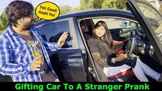 Gifting Car To Stranger Prank | Pranks In Pakistan | Humanitarians