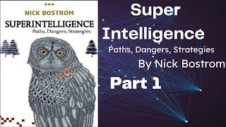 Super Intelligence: Paths, Dangers, Strategies By Nick Bostrom Part 1