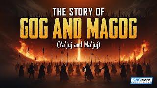 The Story of Gog and Magog (Ya'juj And Ma'juj)