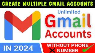 How to Create Multiple Email Addresses Without Phone Number | Create Unlimited Gmail Accounts 2024