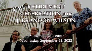 Semi-Retirement Celebration for J. Brandon Wilson