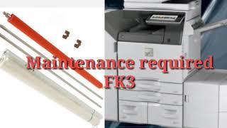 SHARP MX-M5140/4140/5100MAINTENANCE REQUIRED: FK3