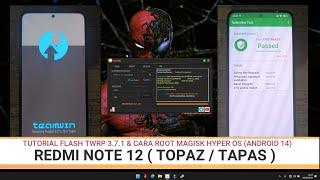 TUTORIAL FLASH TWRP 3.7.1 & ROOT MAGISK | REDMI NOTE 12 | TOPAZ | HYPER OS | ANDROID 14