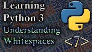 Learning Python 3 - Understanding Whitespaces - 7