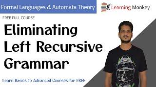 Eliminating Left Recursive Grammar || Lesson 62 || Finite Automata || Learning Monkey ||