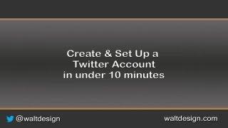 How to Setup a Twitter Account in under 10 minutes