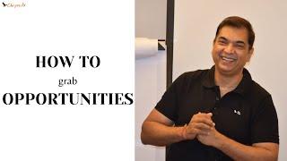 HOW TO GRAB OPPORTUNITIES