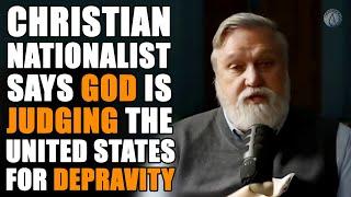 Doug Wilson Says God Is Judging The USA For....