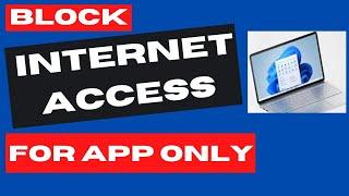 Block Internet Access for Specific Apps in Windows 11 / 10