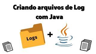 Criando arquivos de Log com Java